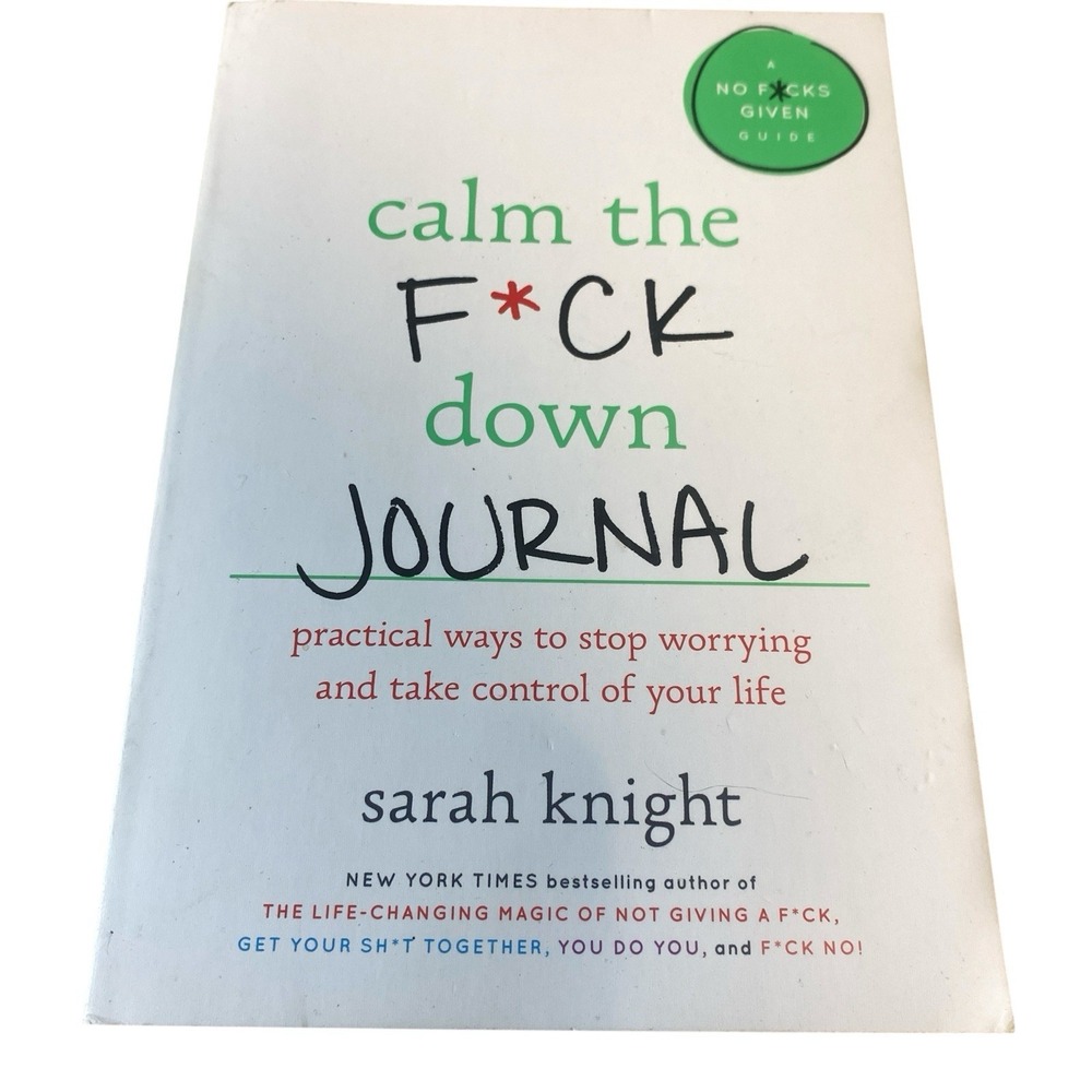 Calm the Fck Down Journal: Practical Ways to Stop Worrying and Take Control of Y